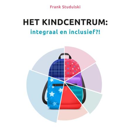 Het Kindcentrum: integraal en inclusief?!